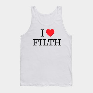 I ♥️ FILTH Tank Top